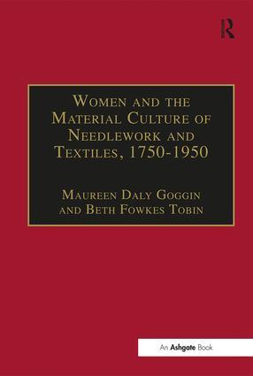 Women and the Material Culture of Needlework and Textiles, 1750-1950