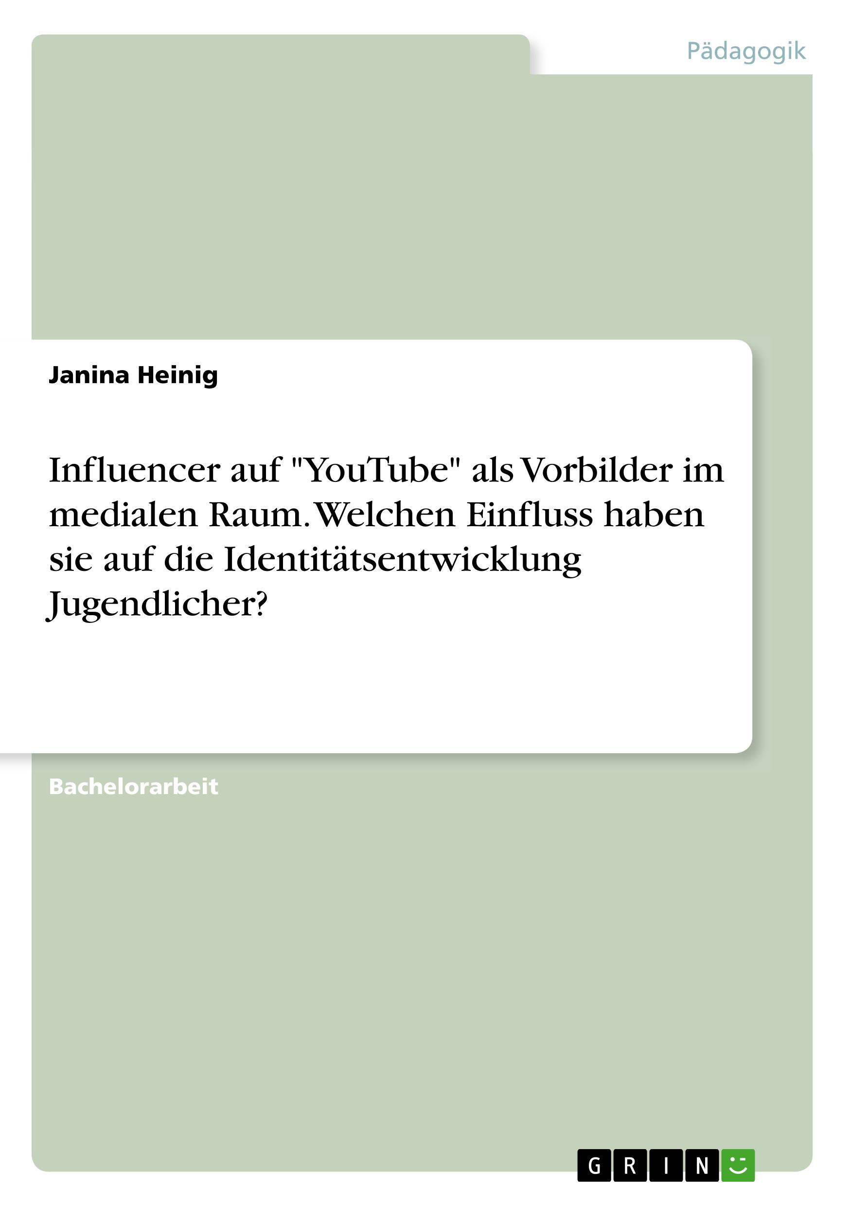 Influencer auf "YouTube" als Vorbilder im medialen Raum. Welchen Einfluss haben sie auf die Identitätsentwicklung Jugendlicher?