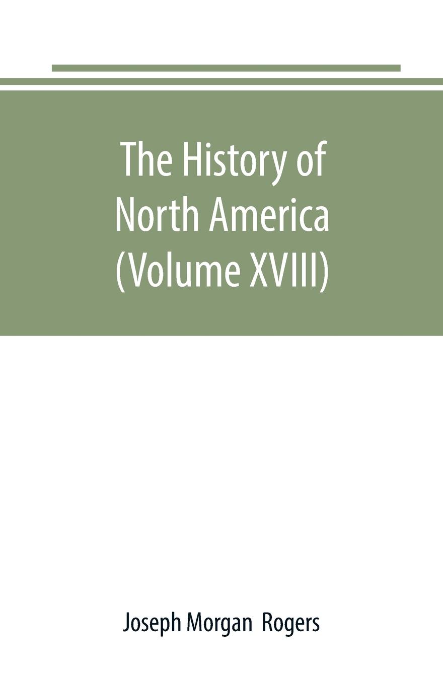 The History of North America (Volume XVIII)