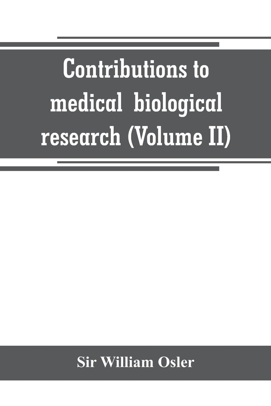 Contributions to medical and biological research (Volume II)