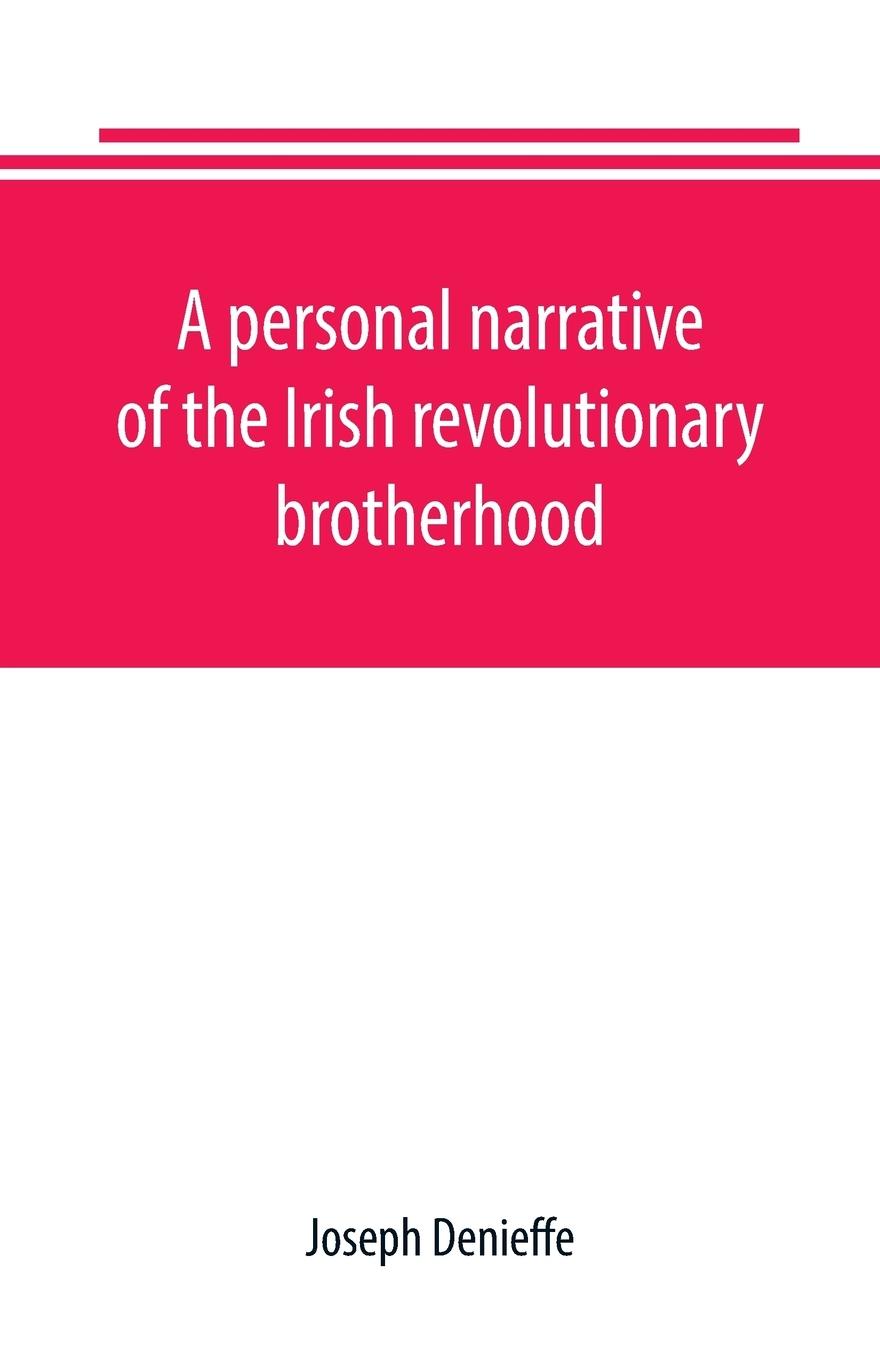 A personal narrative of the Irish revolutionary brotherhood, giving a faithful report of the principal events from 1885 to 1867, written, at the request of friends