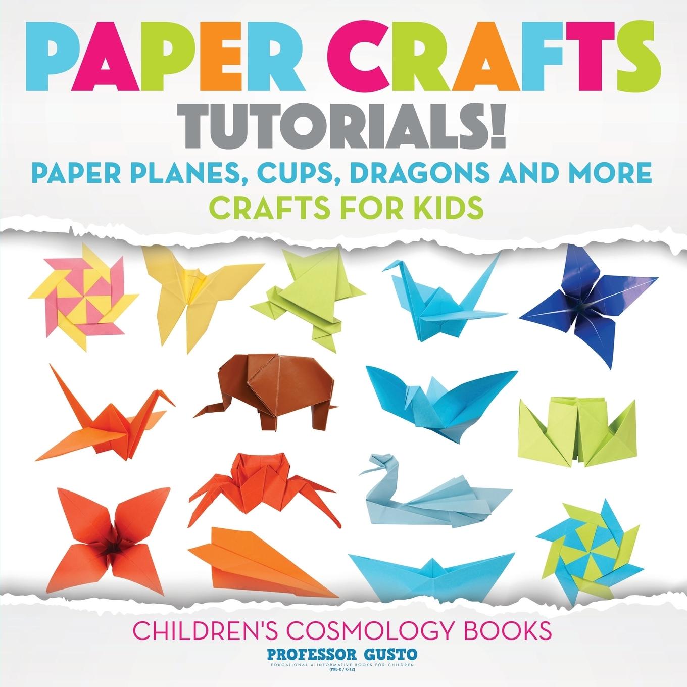 Paper Crafts Tutorials! - Paper Planes, Cups, Dragons and More - Crafts for Kids - Children's Craft & Hobby Books