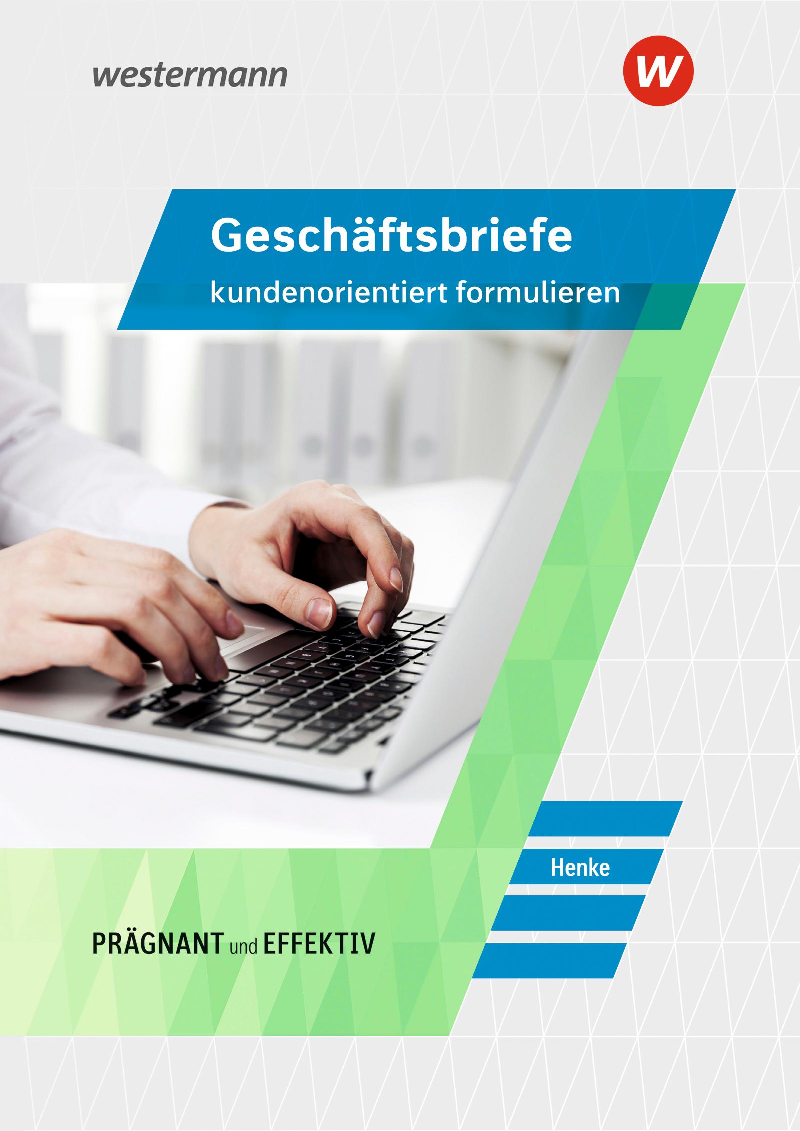 Geschäftsbriefe kundenorientiert formulieren. Schulbuch