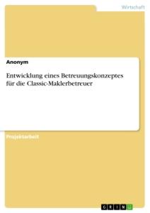 Entwicklung eines Betreuungskonzeptes für die Classic-Maklerbetreuer