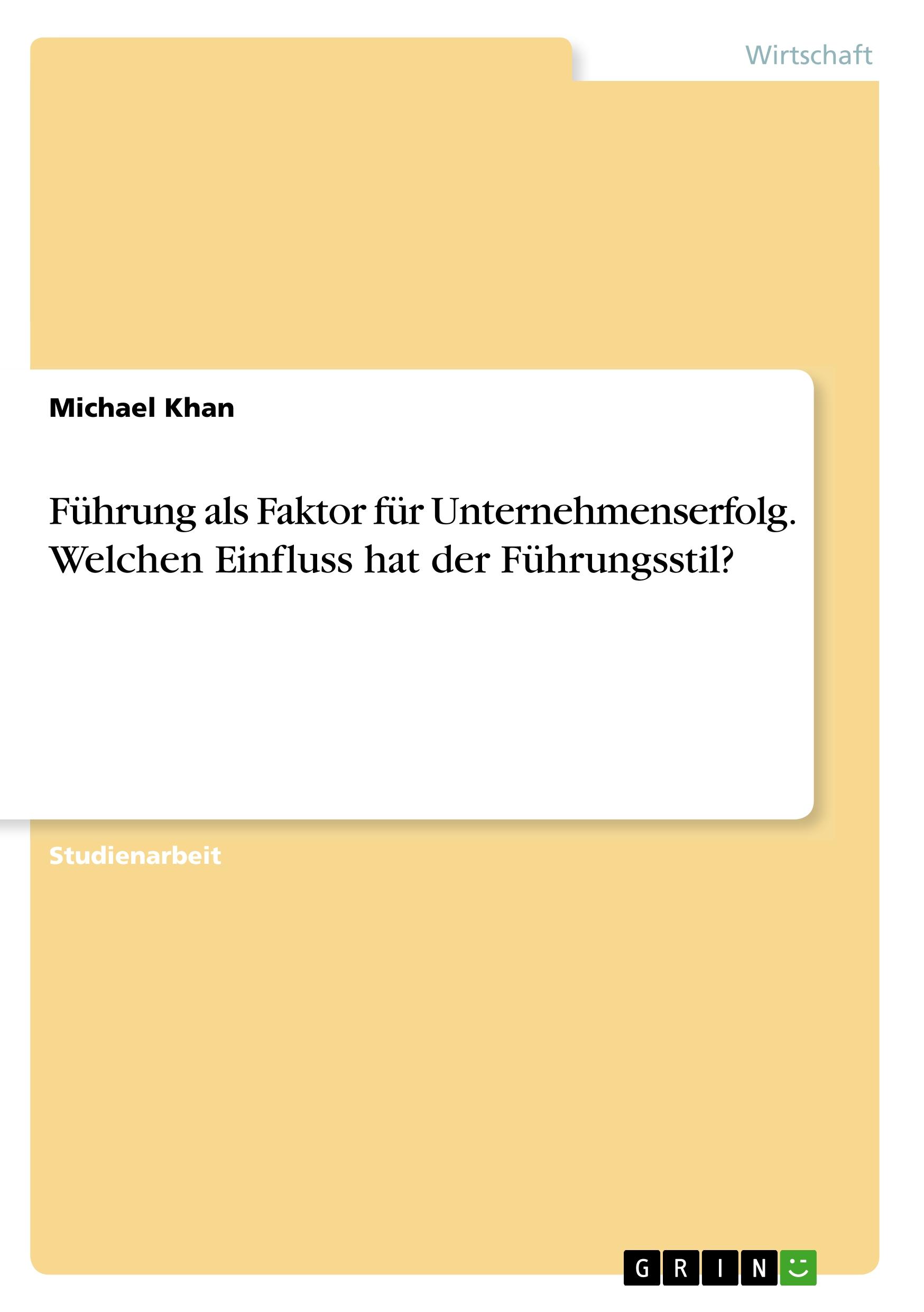 Führung als Faktor für Unternehmenserfolg. Welchen Einfluss hat der Führungsstil?