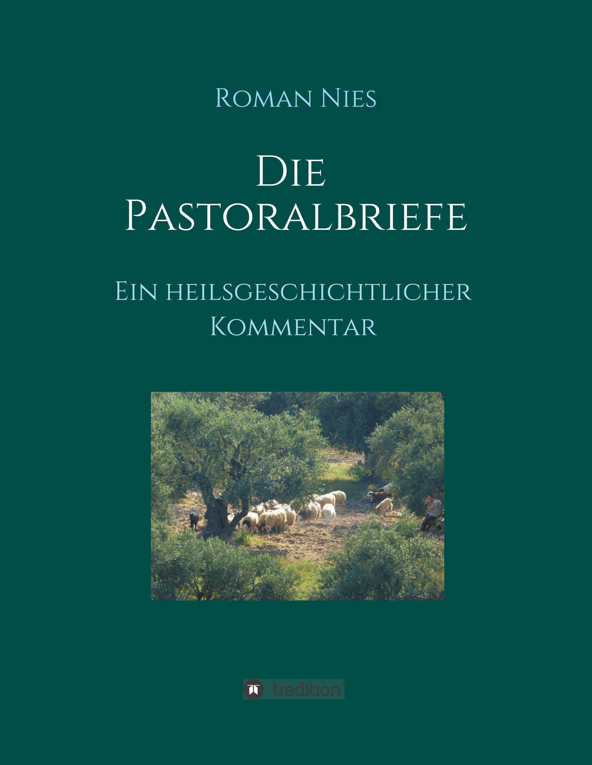 Die Pastoralbriefe - Ein heilsgeschichtlicher Kommentar