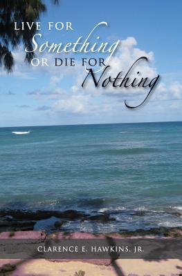 Live For Something Or Die For Nothing