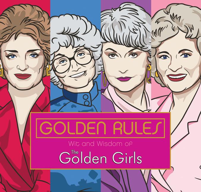 Golden Rules: Wit and Wisdom of the Golden Girls