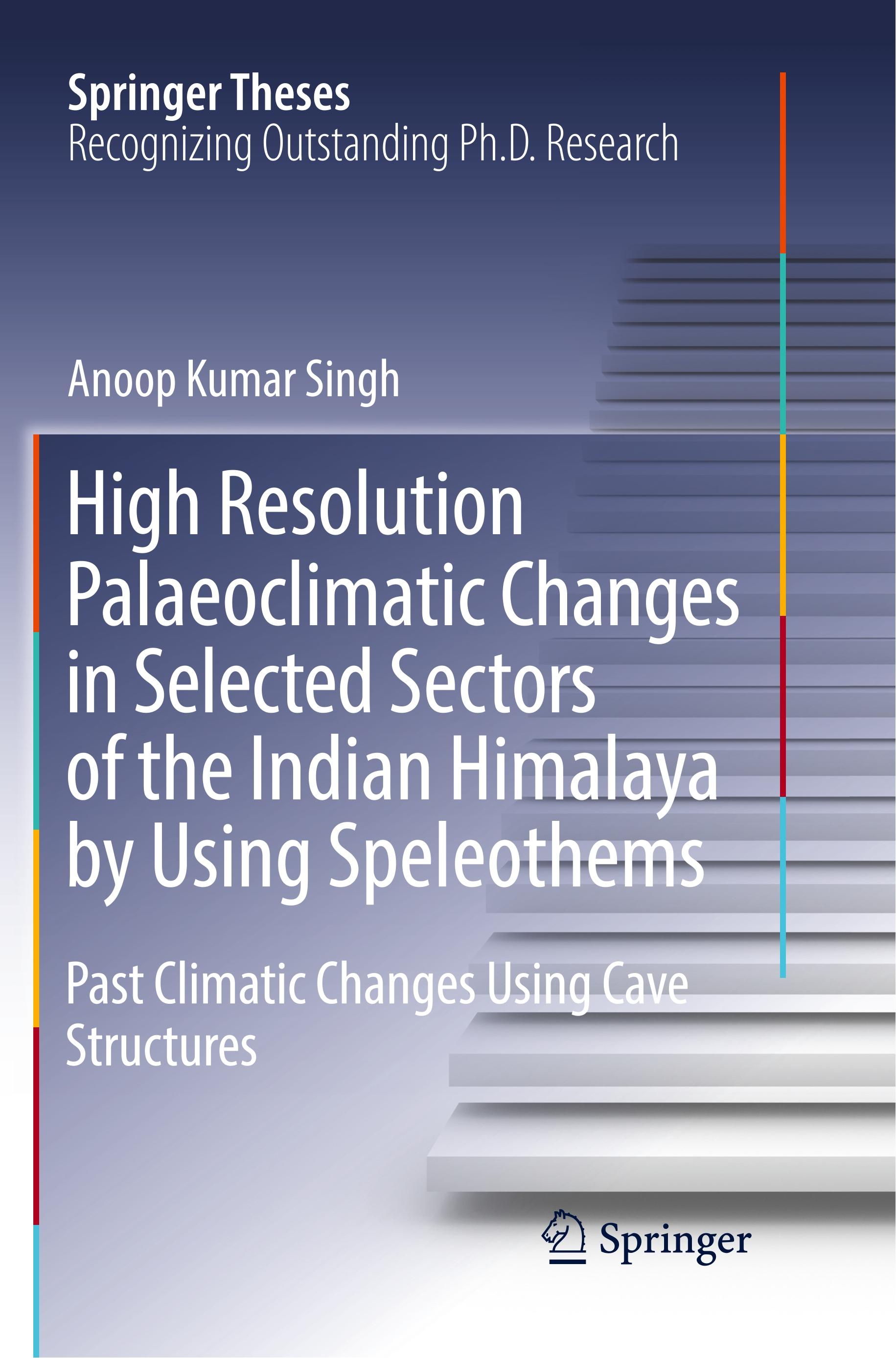 High Resolution Palaeoclimatic Changes in Selected Sectors of the Indian Himalaya by Using Speleothems