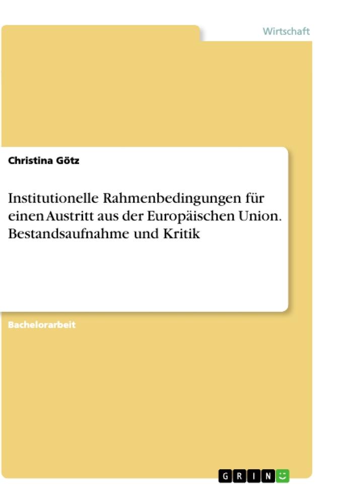 Institutionelle Rahmenbedingungen für einen Austritt aus der Europäischen Union. Bestandsaufnahme und Kritik