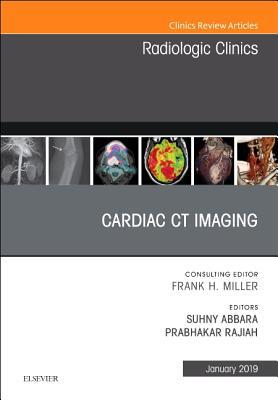 Cardiac CT Imaging, an Issue of Radiologic Clinics of North America