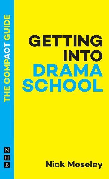 Getting Into Drama School: The Compact Guide