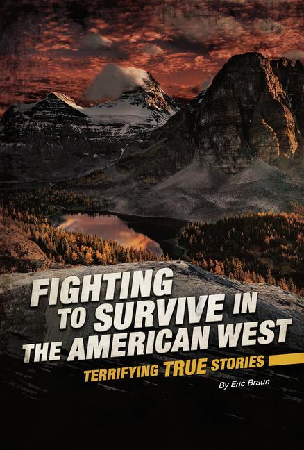 Fighting to Survive in the American West: Terrifying True Stories