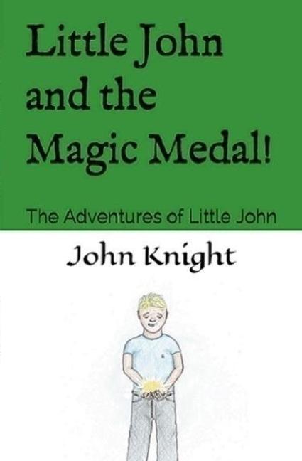 Little John and the Magic Medal!: The Adventures of Little John