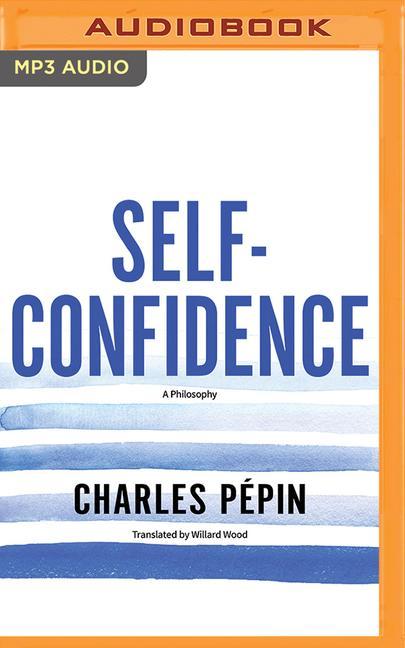 Self-Confidence: A Philosophy