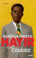 Asagilanmaya Hayir - Aime Cesaire