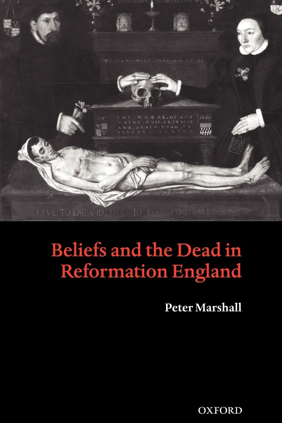 Beliefs and the Dead in Reformation England