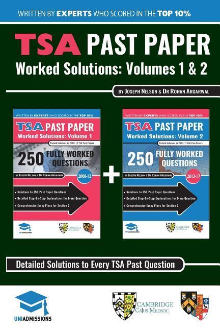 TSA Past Paper Worked Solutions: 2008 - 2016, Fully worked answers to 450+ Questions, Detailed Essay Plans, Thinking Skills Assessment Cambridge & Oxford Book