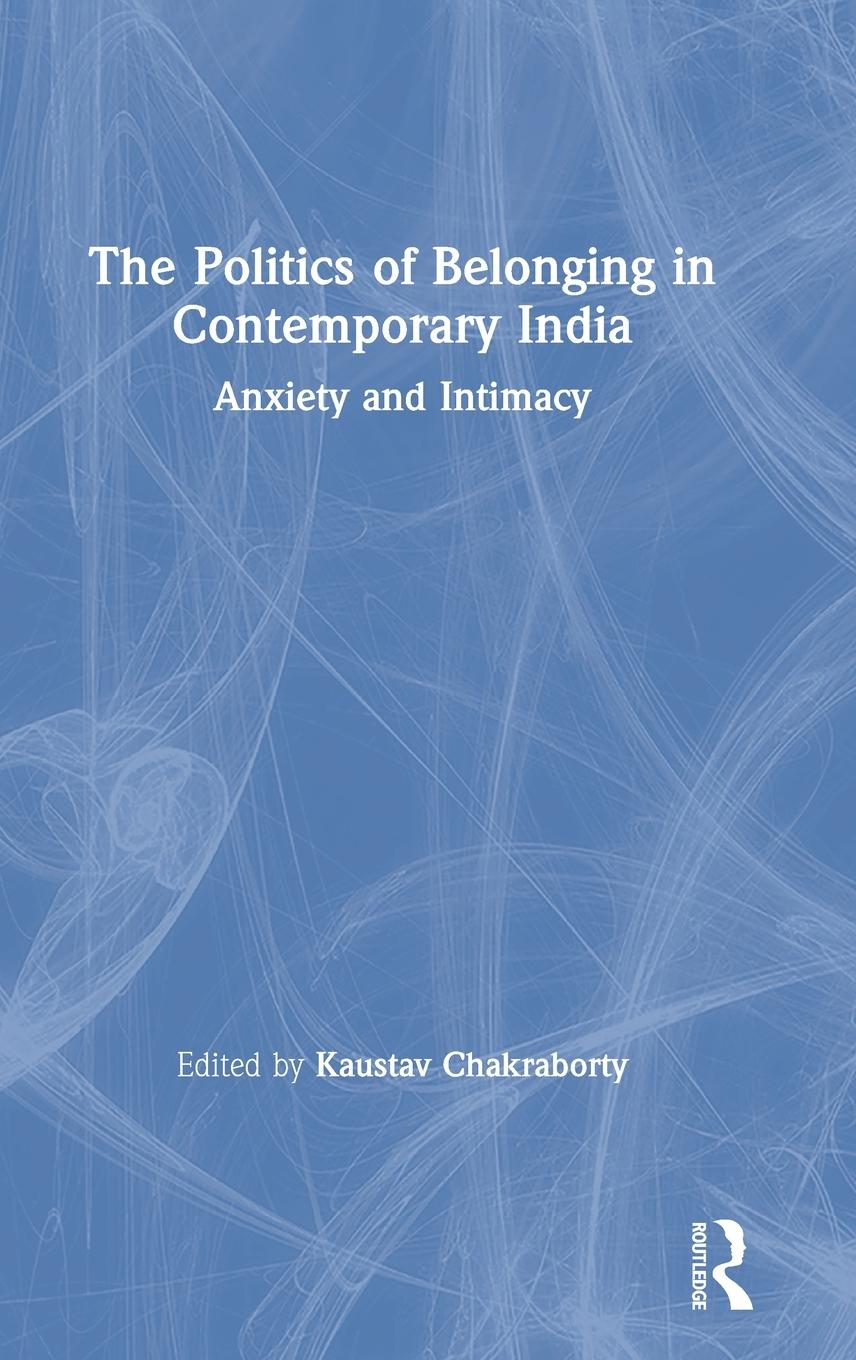 The Politics of Belonging in Contemporary India