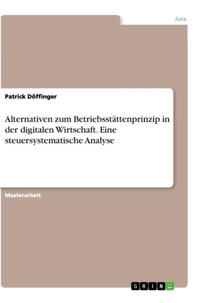 Alternativen zum Betriebsstättenprinzip in der digitalen Wirtschaft. Eine steuersystematische Analyse