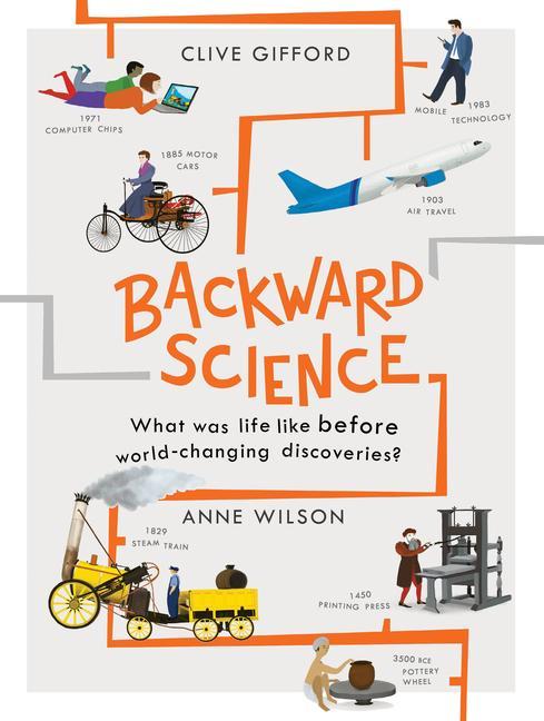 Backward Science: What Was Life Like Before World-Changing Discoveries?