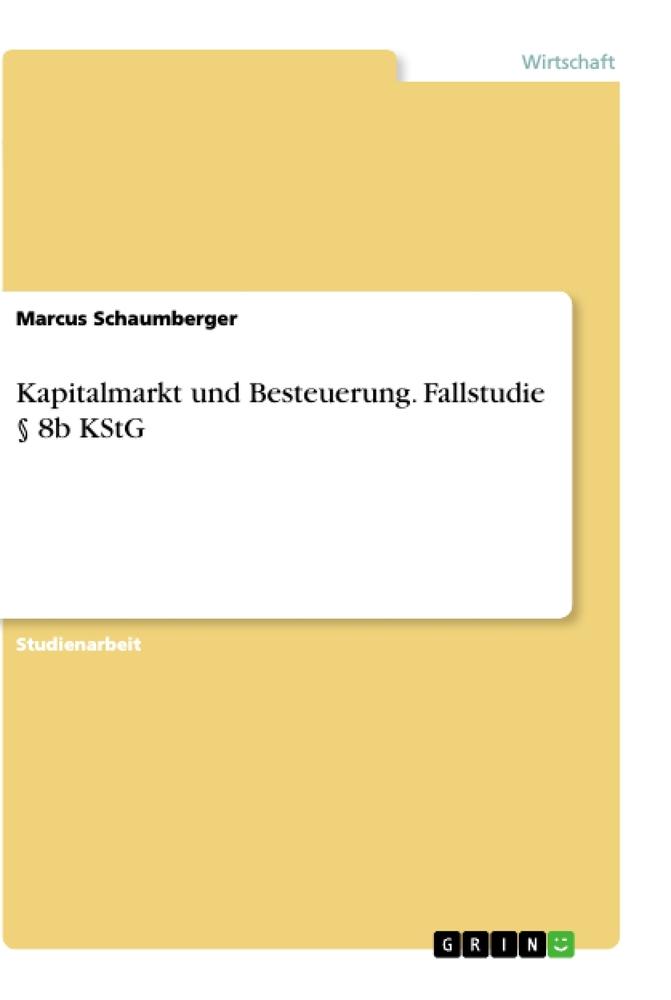 Kapitalmarkt und Besteuerung. Fallstudie § 8b KStG