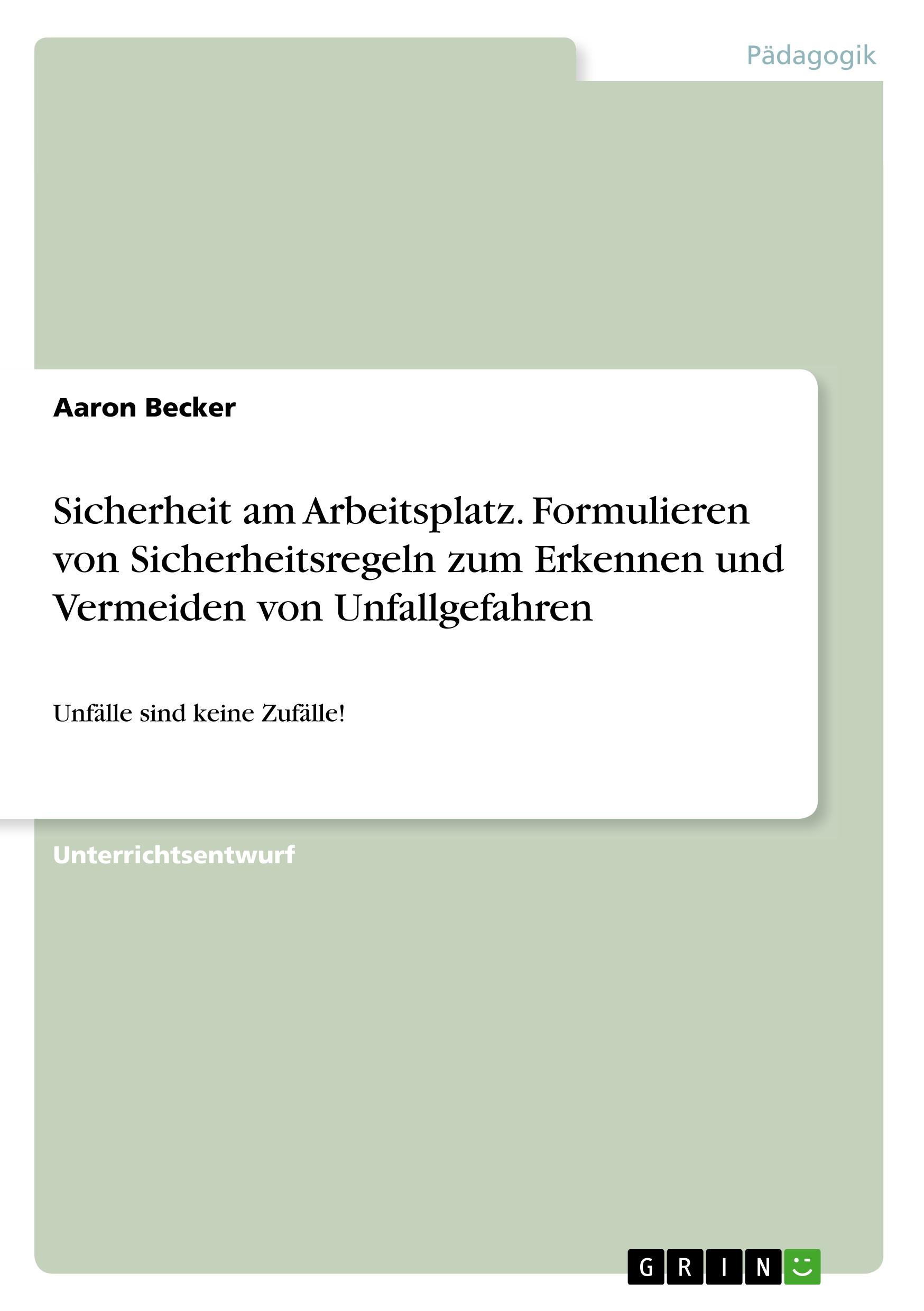 Sicherheit am Arbeitsplatz. Formulieren von Sicherheitsregeln zum Erkennen und Vermeiden von Unfallgefahren