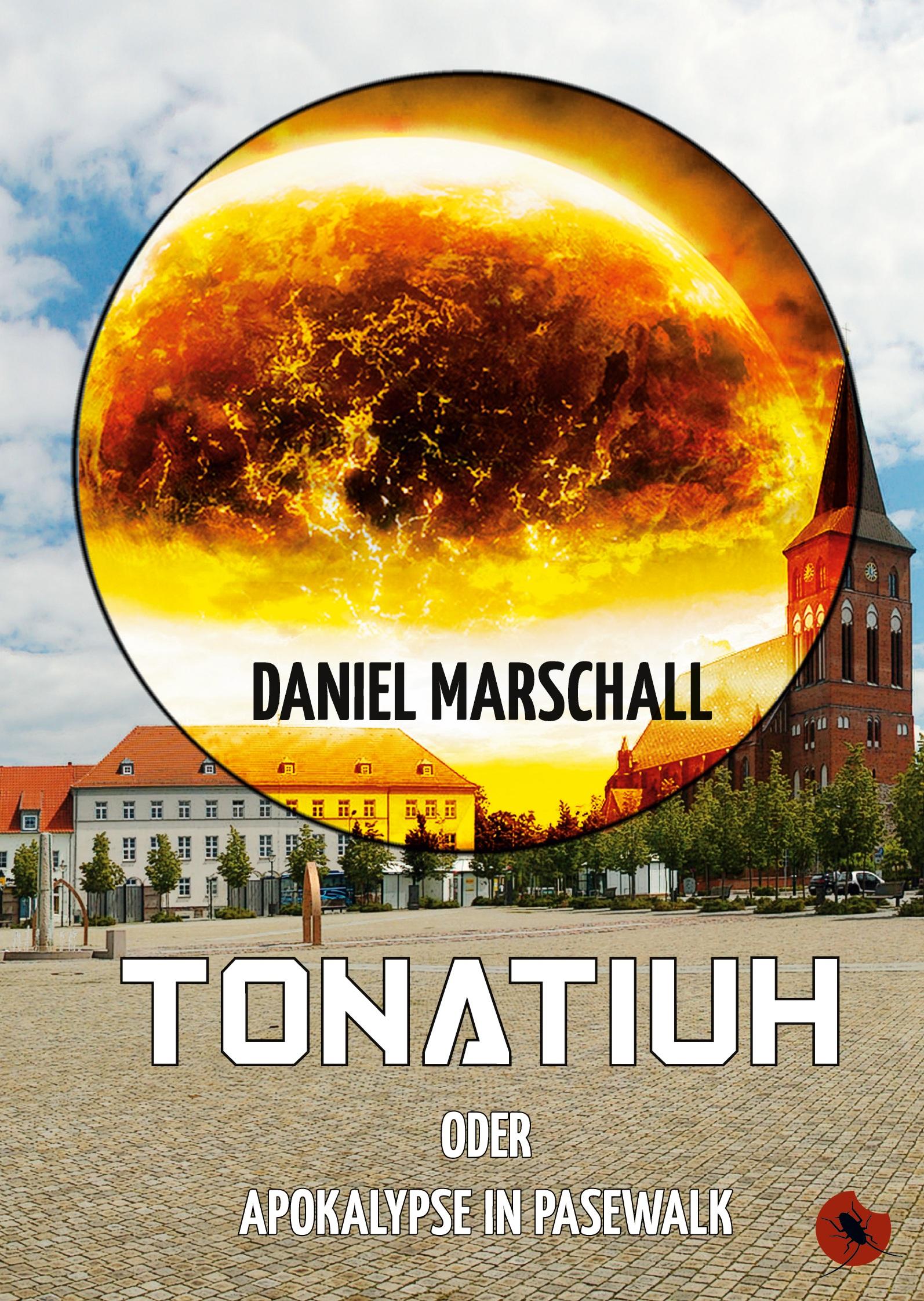 Tonatiuh - oder: Apokalypse in Pasewalk