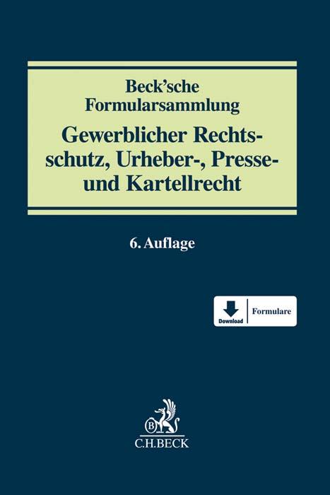 Beck'sche Formularsammlung Gewerblicher Rechtsschutz, Urheber-, Presse und Kartellrecht