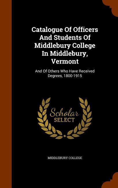 Catalogue Of Officers And Students Of Middlebury College In Middlebury, Vermont