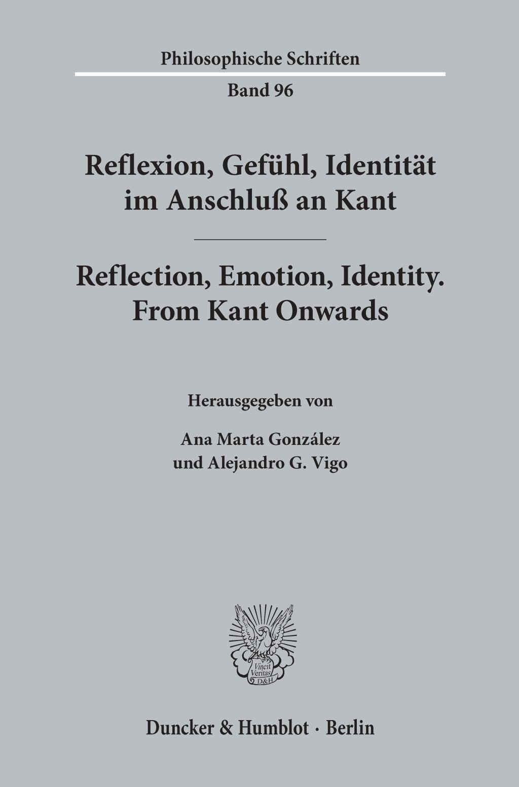 Reflexion, Gefühl, Identität im Anschluß an Kant / Reflection, Emotion, Identity. From Kant Onwards.