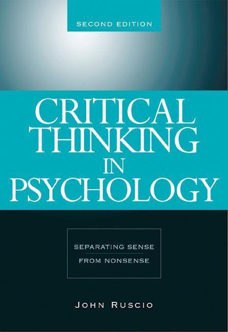 Critical Thinking in Psychology: Separating Sense from Nonsense