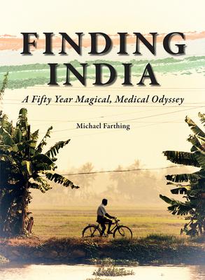 Finding India: A Fifty Year Magical, Medical Odyssey