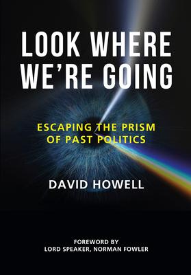 Look Where We're Going: Escaping the Prism of Past Politics