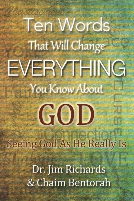 Ten Words That Will Change Everything You Know about God