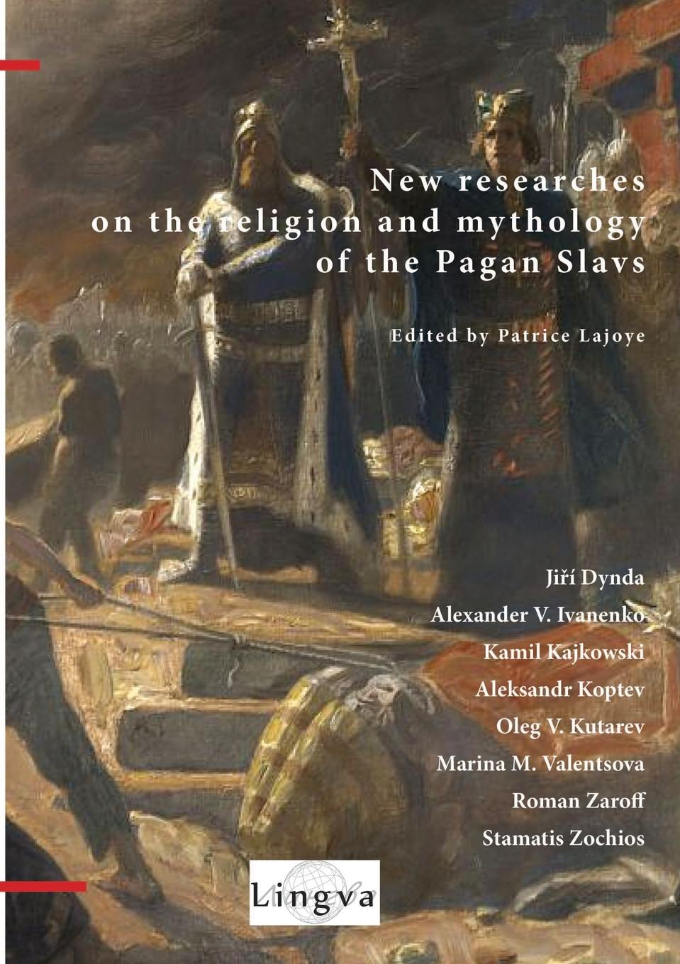 New Researches on the Religion and Mythology of the Pagan Slavs