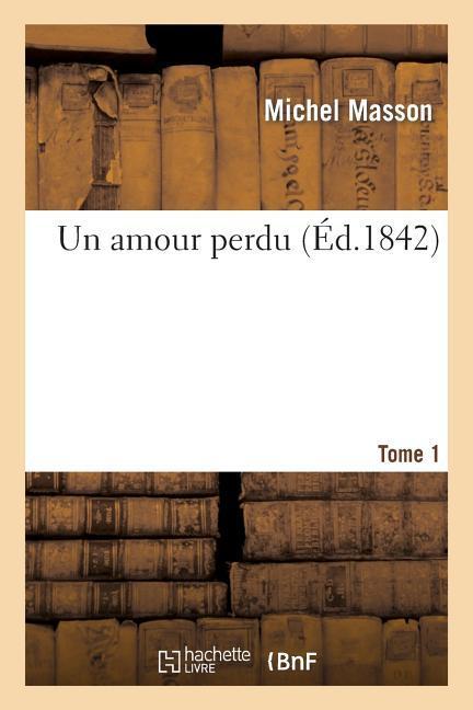 Un Amour Perdu. Tome 1