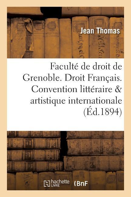 Faculté de Droit de Grenoble. Droit Français. Convention Littéraire Et Artistique Internationale