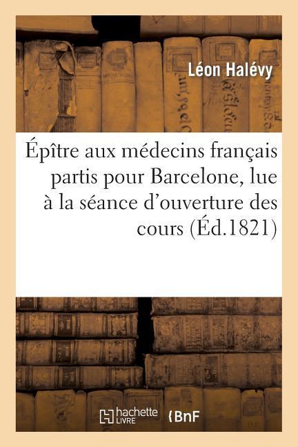 Épître Aux Médecins Français Partis Pour Barcelone, Lue À La Séance d'Ouverture