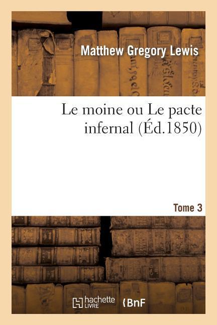 Le Moine Ou Le Pacte Infernal. Tome 3