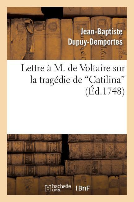 Lettre À M. de Voltaire Sur La Tragédie de Catilina