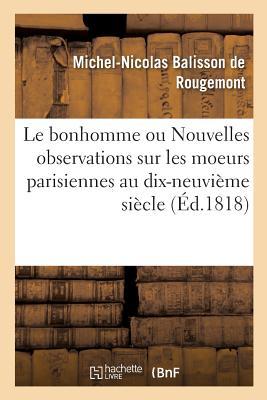 Le Bonhomme Ou Nouvelles Observations Sur Les Moeurs Parisiennes Au Commencement