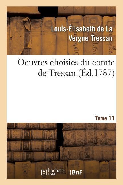 Oeuvres Choisies Du Comte de Tressan. Tome 11