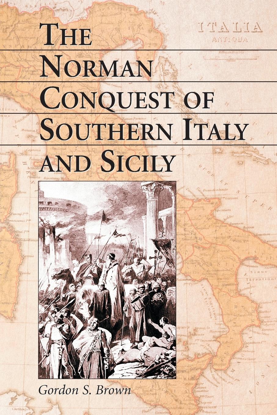 The Norman Conquest of Southern Italy and Sicily