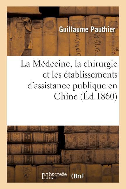 La Médecine, La Chirurgie Et Les Établissements d'Assistance Publique En Chine