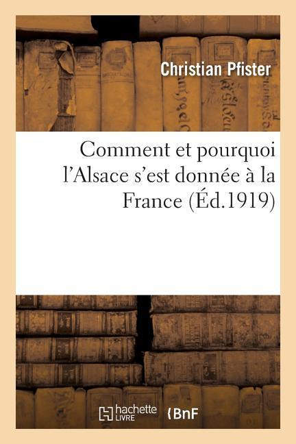 Comment Et Pourquoi l'Alsace s'Est Donnée À La France