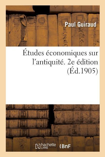 Études Économiques Sur l'Antiquité. 2e Édition