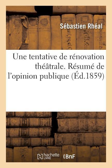 Une Tentative de Rénovation Théâtrale. Résumé de l'Opinion Publique Ou Appréciations Émanées