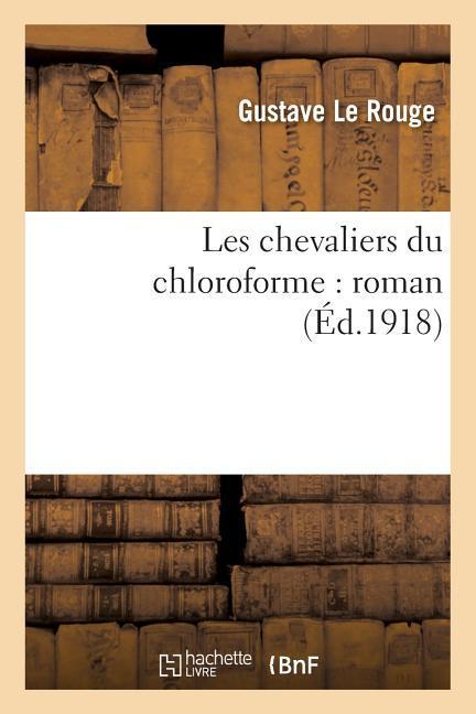 Les Chevaliers Du Chloroforme Roman