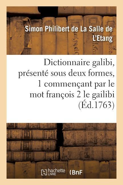 Dictionnaire Galibi, Présenté Sous Deux Formes Commençant 1 Par Le Mot François